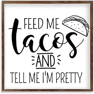 Wooden Framed Board Listed Feed Me Tacos and Tell Me I'm Pretty Wall Signs Farmhouse Front Holiday Home