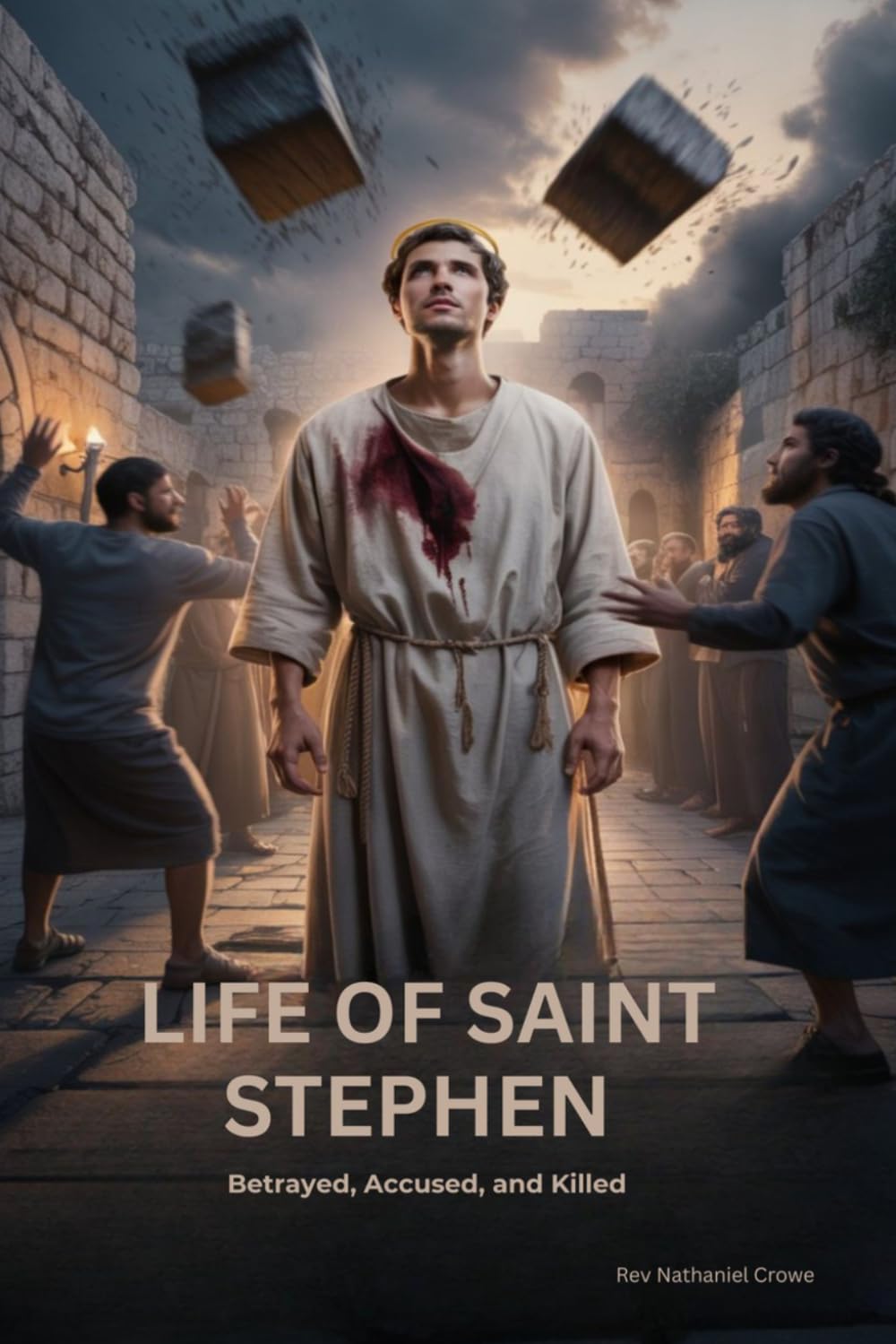 LIFE OF SAINT STEPHEN: Betrayed, Accused, and Killed
