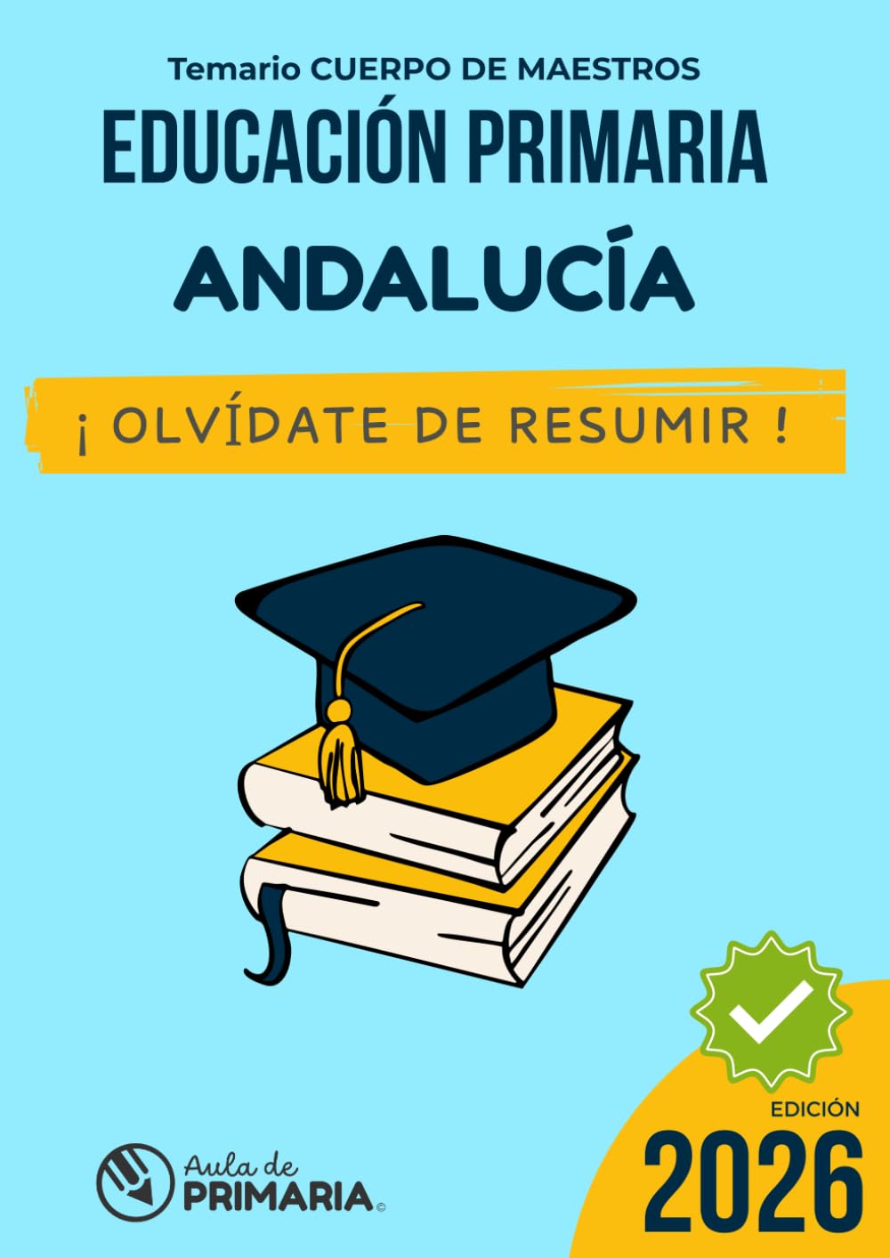 Temario Oposiciones Primaria ANDALUCÍA: Deja de resumir. Comienza a Estudiar.