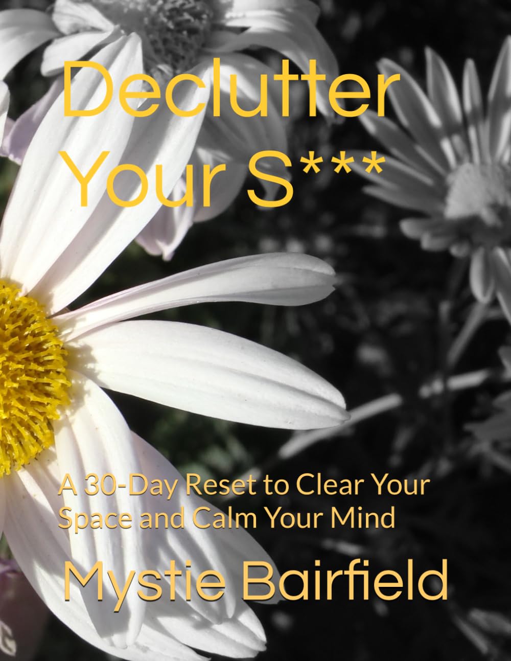 Declutter Your S***: A 30-Day Reset to Clear Your Space and Calm Your Mind