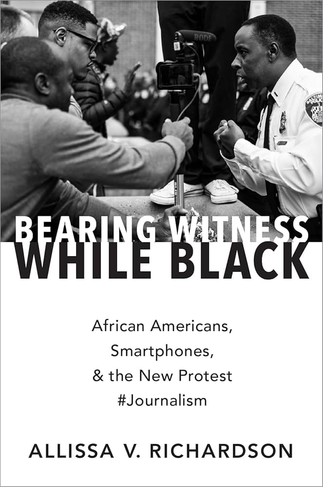 Buy Bearing Witness While Black: African Americans, Smartphones, and the New Protest #Journalism — BookShops.in