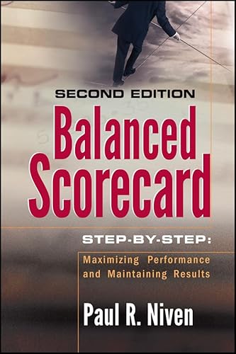 Balanced Scorecard Step-by-Step: Maximizing Performance and Maintaining Results