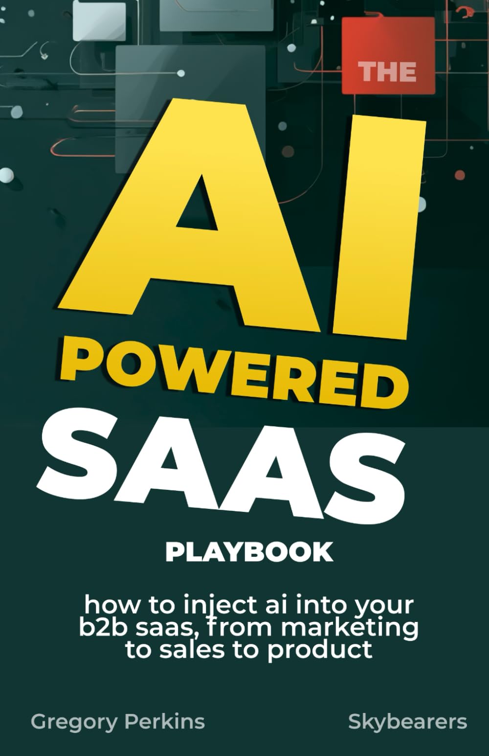 The AI-powered SaaS playbook: How to inject AI into your B2B SaaS, from marketing to sales to product