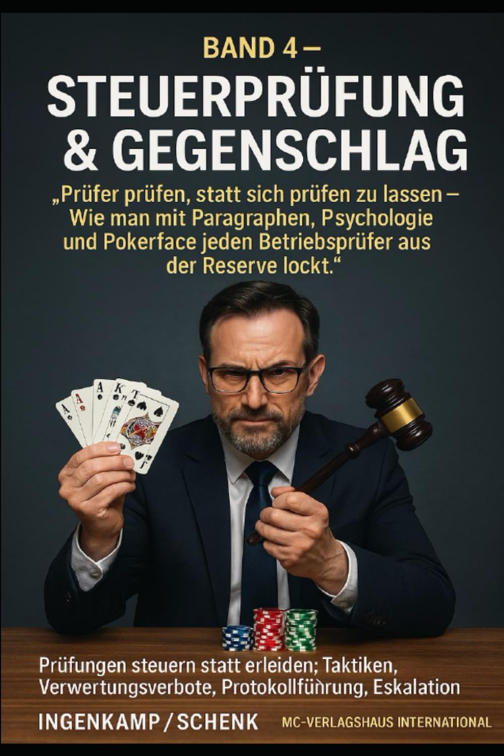 Band 4 – Steuerprüfung & Gegenschlag: „Steuern steuern: Psychologie, Paragrafen & Praxis – wie Sie Prüfungen führen, statt geführt zu werden.“