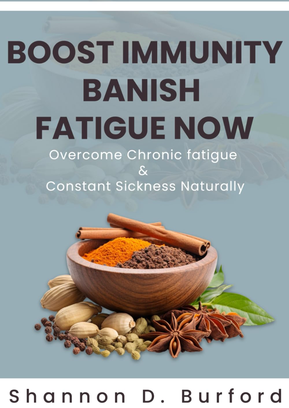 Boost Immunity. Banish Fatigue Now.: Overcome Chronic Fatigue & Constant Sickness Naturally