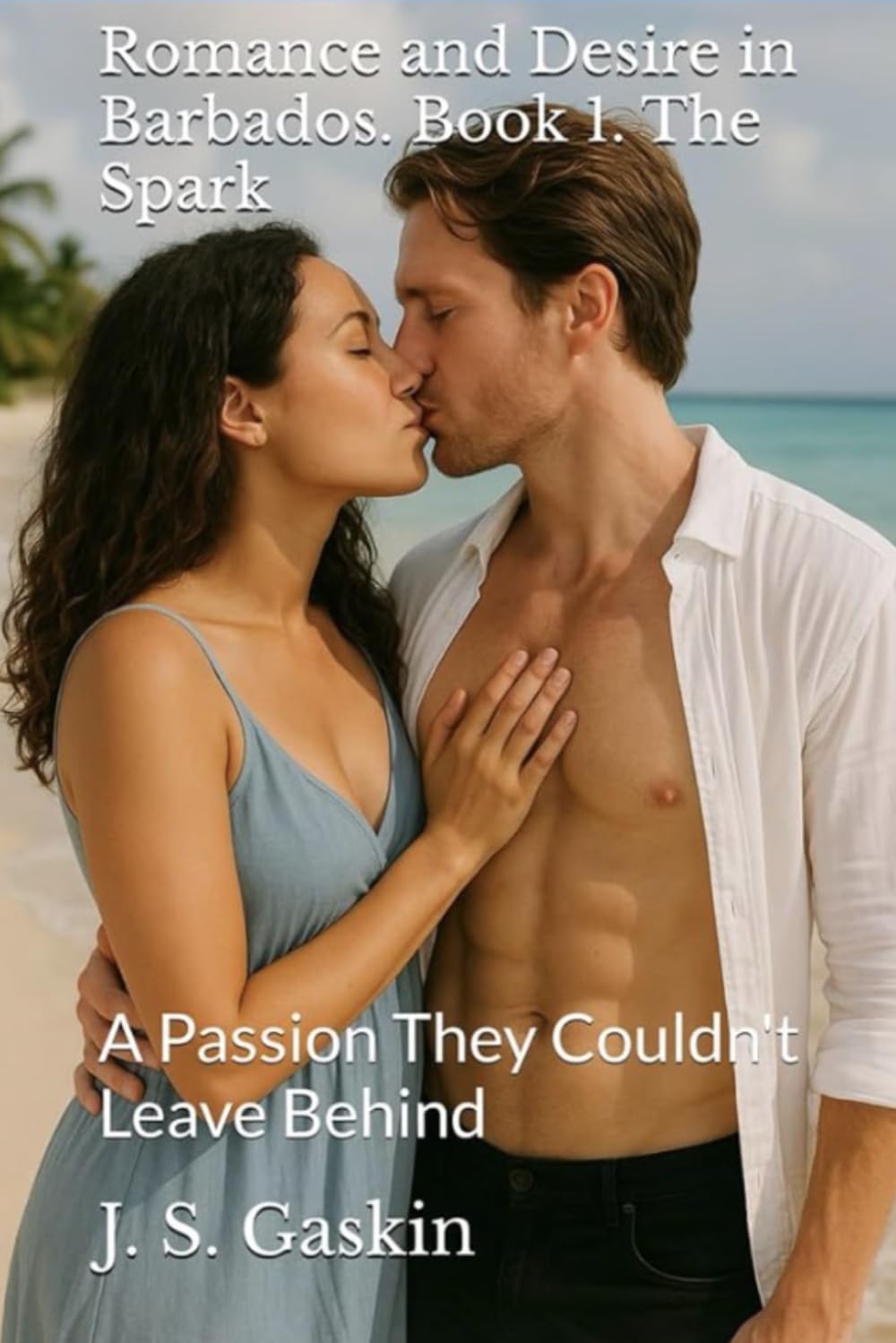 Romance and Desire in Barbados: A Passion They Couldn't Leave Behind: 1