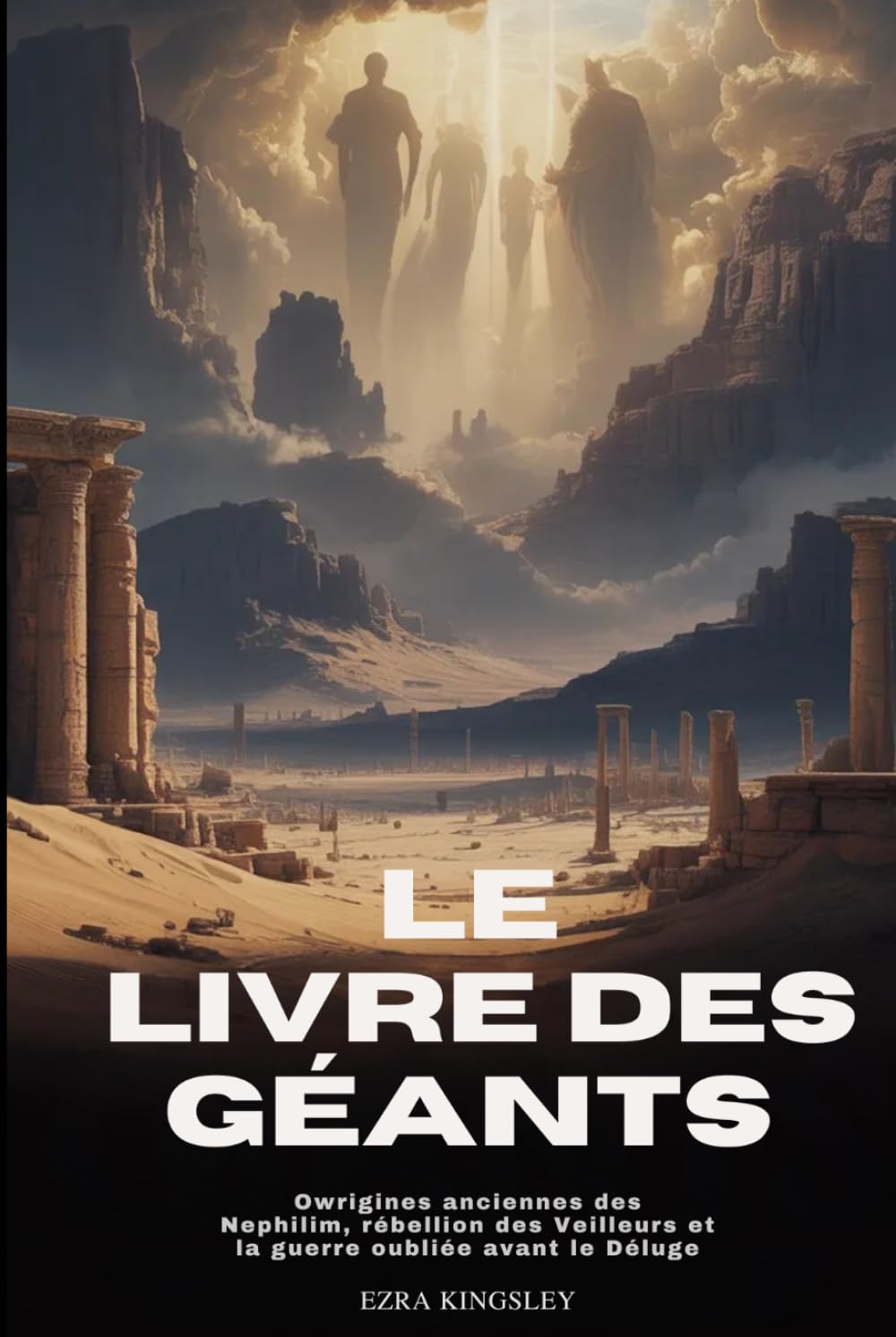 LE LIVRE DES GÉANTS: Origines anciennes des Nephilim, rébellion des Veilleurs et la guerre oubliée avant le Déluge