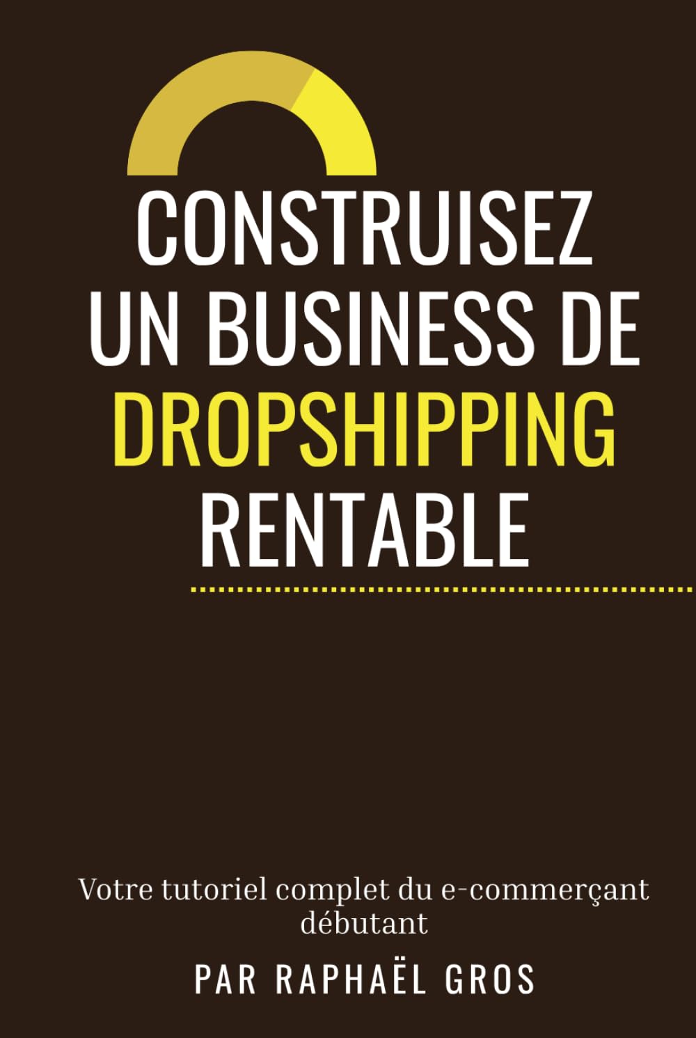 Construisez un business de dropshipping rentable: Tutoriel complet du e-commerçant débutant