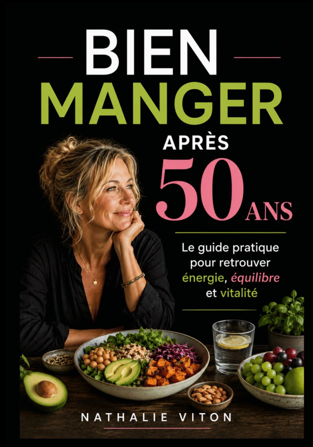 Bien manger après 50 ans: Le guide pratique pour retrouver énergie, équilibre et vitalité