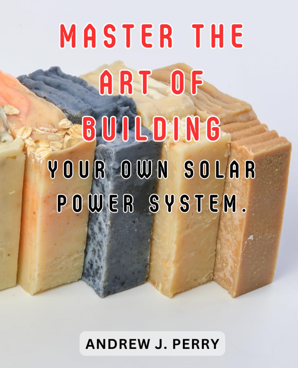 Grasp the artwork of constructing your personal solar energy system.: Easy Decluttering: Obtain a Joyful and Organized Residence by Objective-Setting and-Emotional Steadiness