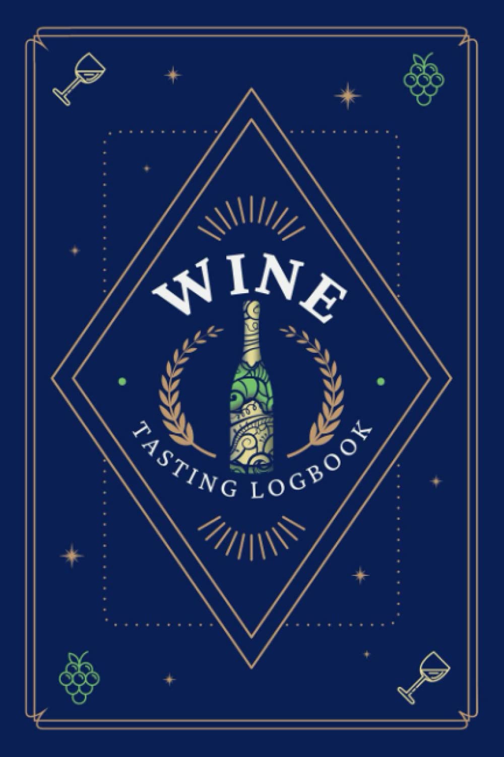 Wine Tasting Logbook: Rate & Review Wines | A Wine Lover's or Sommelier's Journal to Record Wine Profiles, Tasting Notes, Comments & Ratings