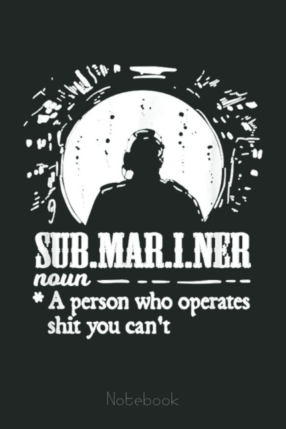 Mens US Military Submarine Gift For A Veteran Submariner Notebook: US Navy Veteran Veterans Memorial Day, Journal 6 x 9, 110 Page Blank Lined Paperback Journal/Notebook Gift For Family Friends