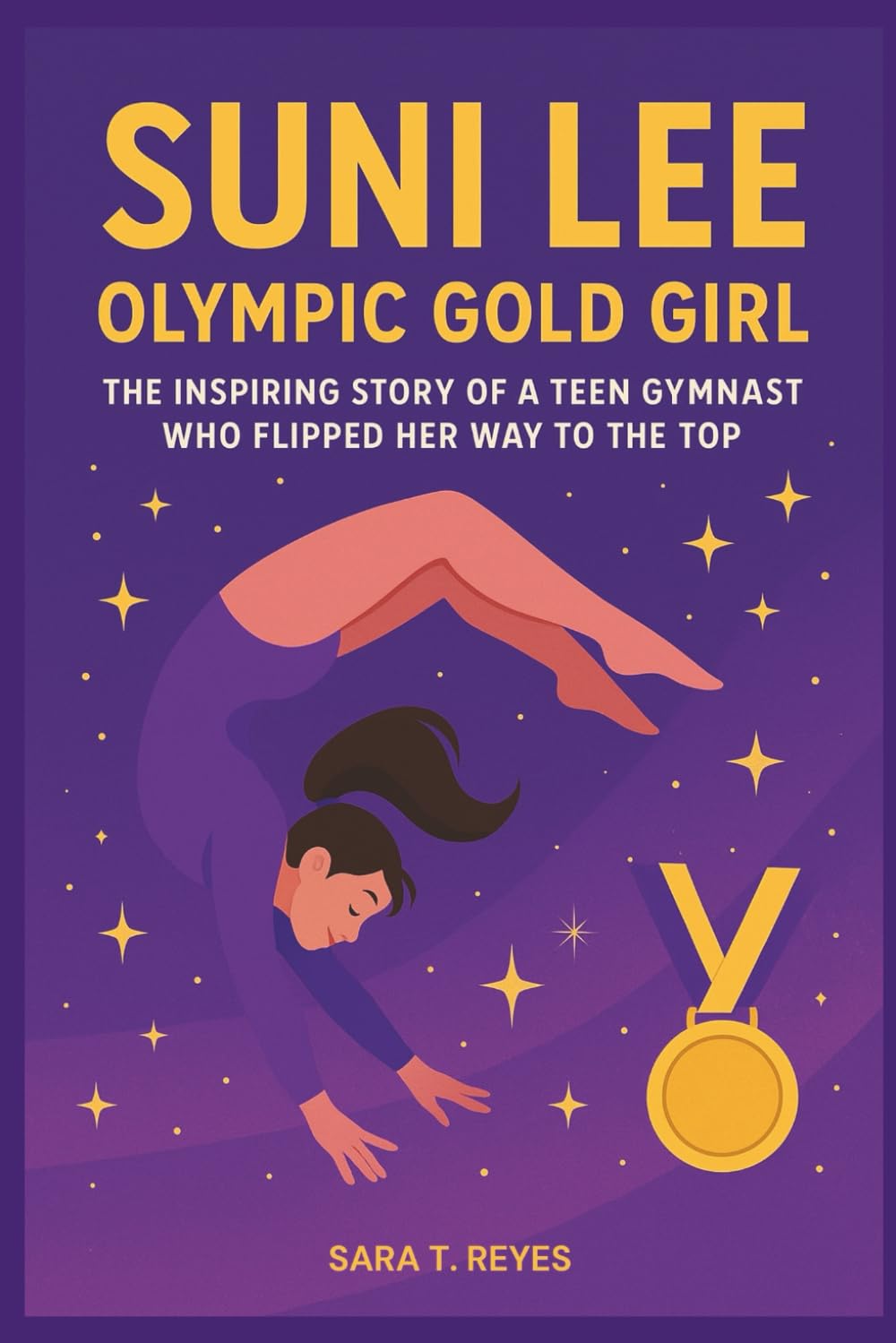 SUNI LEE: Olympic Gold Girl: The Inspiring Story of a Teen Gymnast Who Flipped Her Way to the Top.