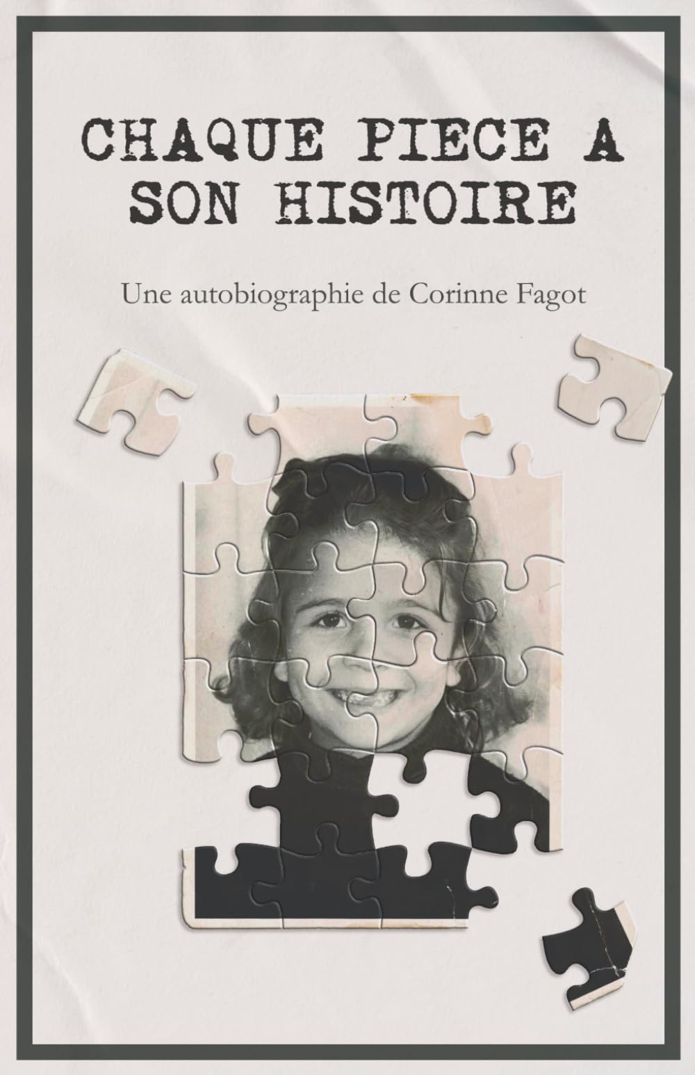 Chaque pièce à son histoire: Ma vie est un puzzle, entre douleur et espoir