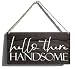 Wooden Sign Hello There Handsome Vintage Art Decoration Home Bedroom Yard pub Cafe Club Wall Decor Retro 8x12 Inch