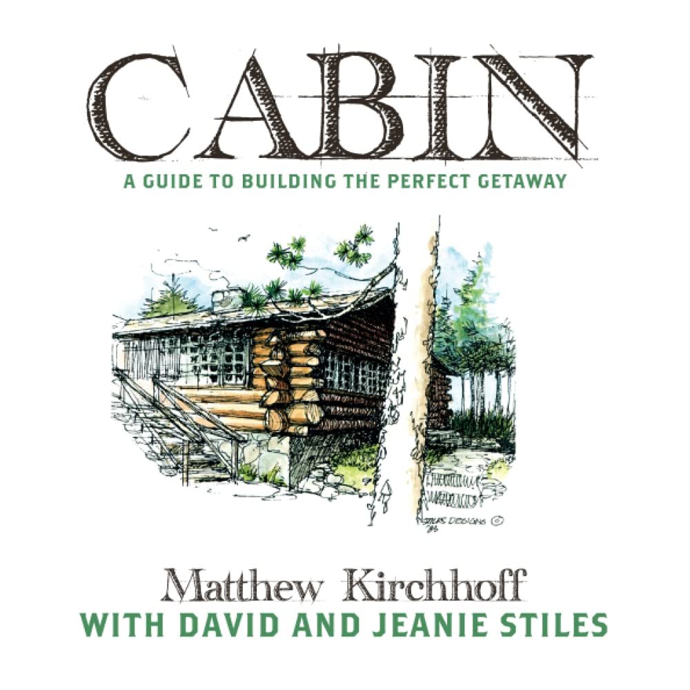 CABIN: A Guide to Building the Perfect Getaway