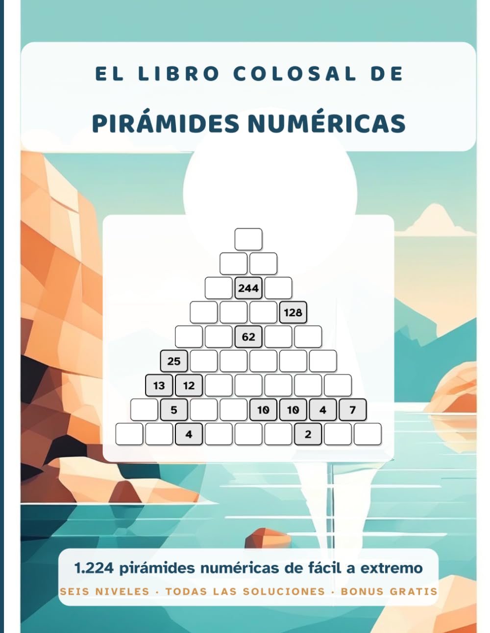 El libro colosal de las pirámides numéricas: 1.224 pirámides numéricas de nueve filas, de fácil a extremo, con todas las soluciones (Los grandes libros de pirámides numéricas)