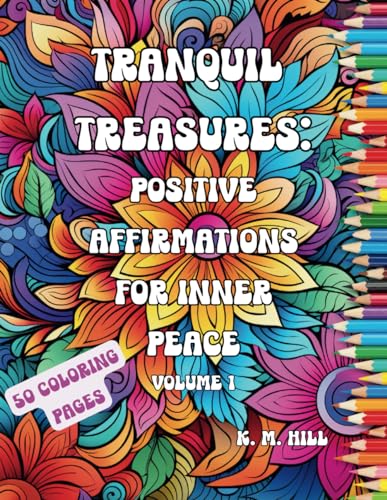 Tranquil Treasures: Positive Affirmations for Inner Peace. Volume 1