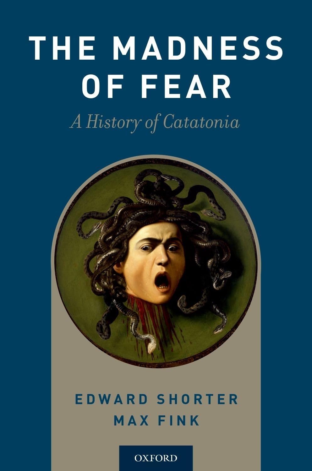 The Madness of Fear: A History of Catatonia      1st Edition