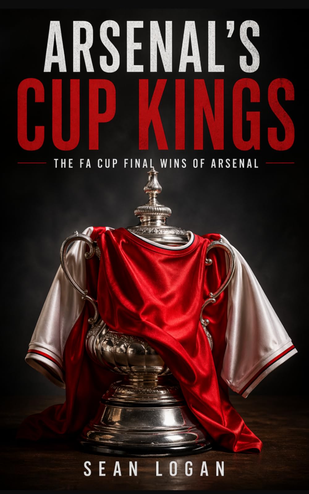 Arsenal's Cup Kings: The FA Cup Final wins of Arsenal FC