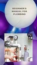 BEGINNER'S MANUAL FOR PLUMBING: Plumbing fundamentals how to fix normal pipes issues