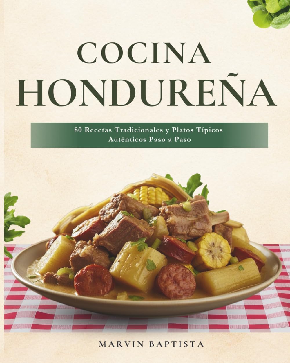 Cocina Hondureña: 80 Recetas Tradicionales y Platos Típicos Auténticos Paso a Paso (Spanish Edition)      [Print Replica] Kindle Edition