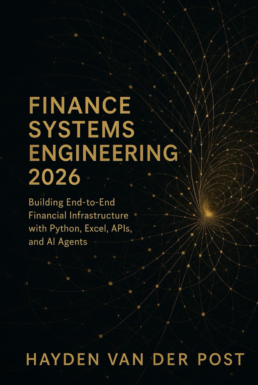 Finance Systems Engineering 2026: Building End-to-End Financial Infrastructure with Python, Excel, APIs, and AI Agents: Architect the modern finance ... Series, Quantitative Economics with Python)