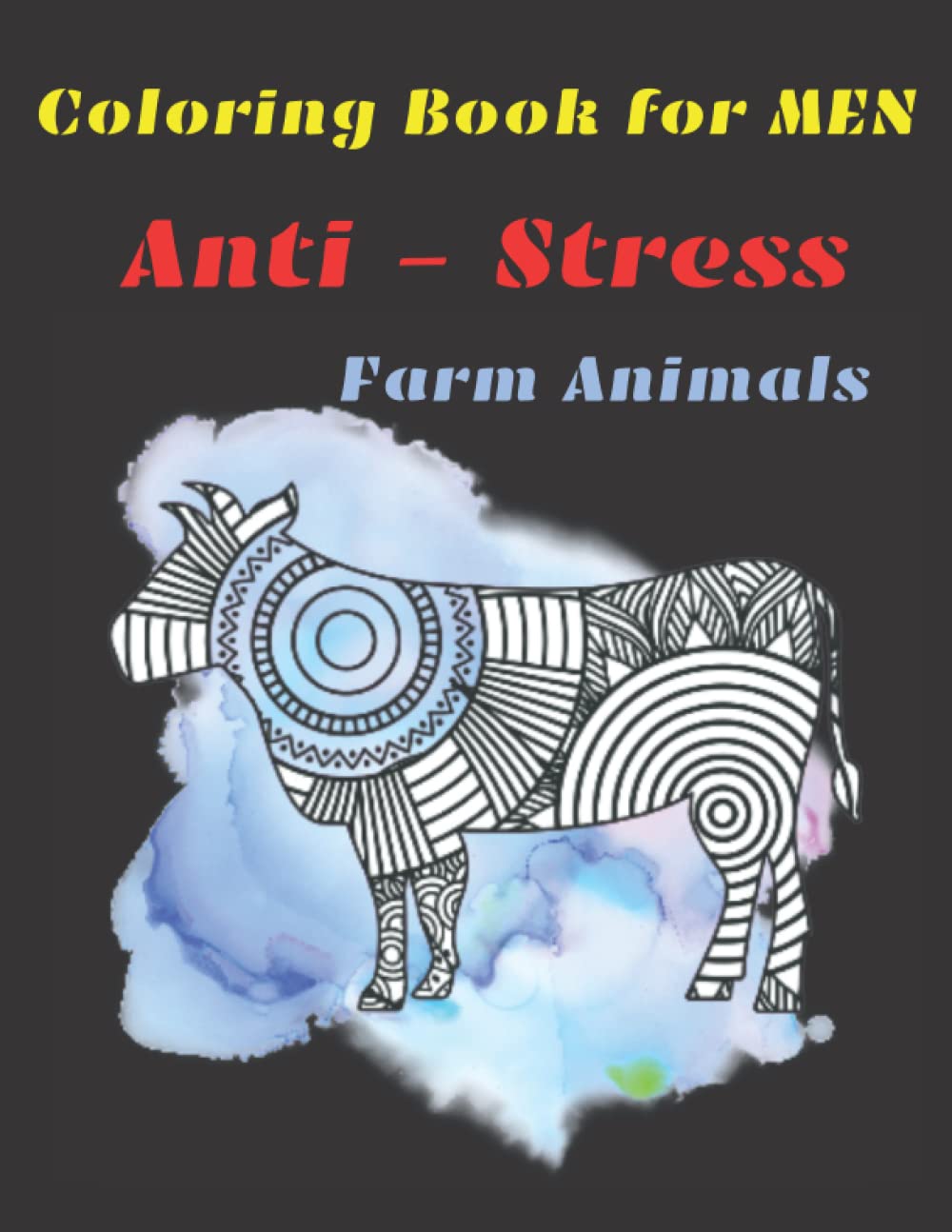 Anti Stress Coloring Book for Men, Farm Animals: Stress Relieving and Relaxing Designs, for Every Man and Farm Animals Lover