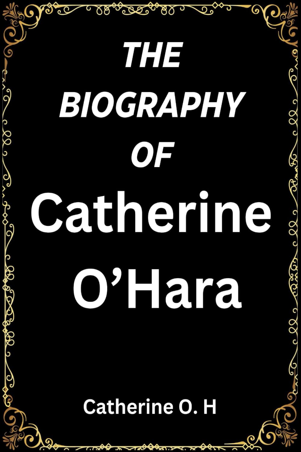 THE BIOGRAPHY OF Catherine O’Hara