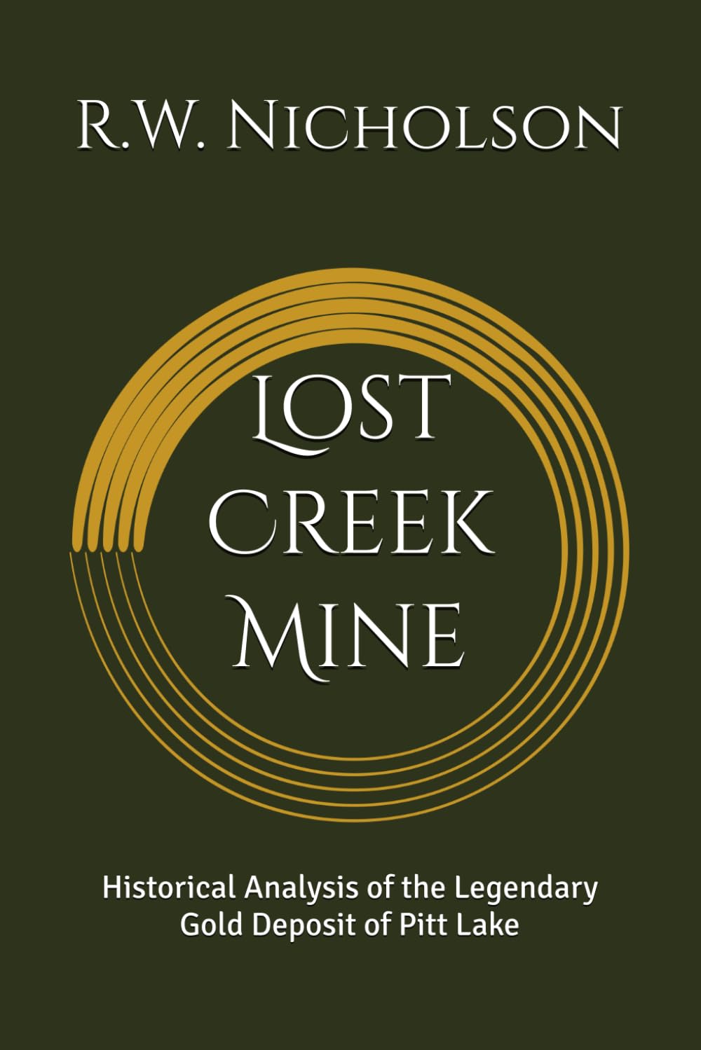 Lost Creek Mine: Historical Analysis of the Legendary Gold Deposit of Pitt Lake