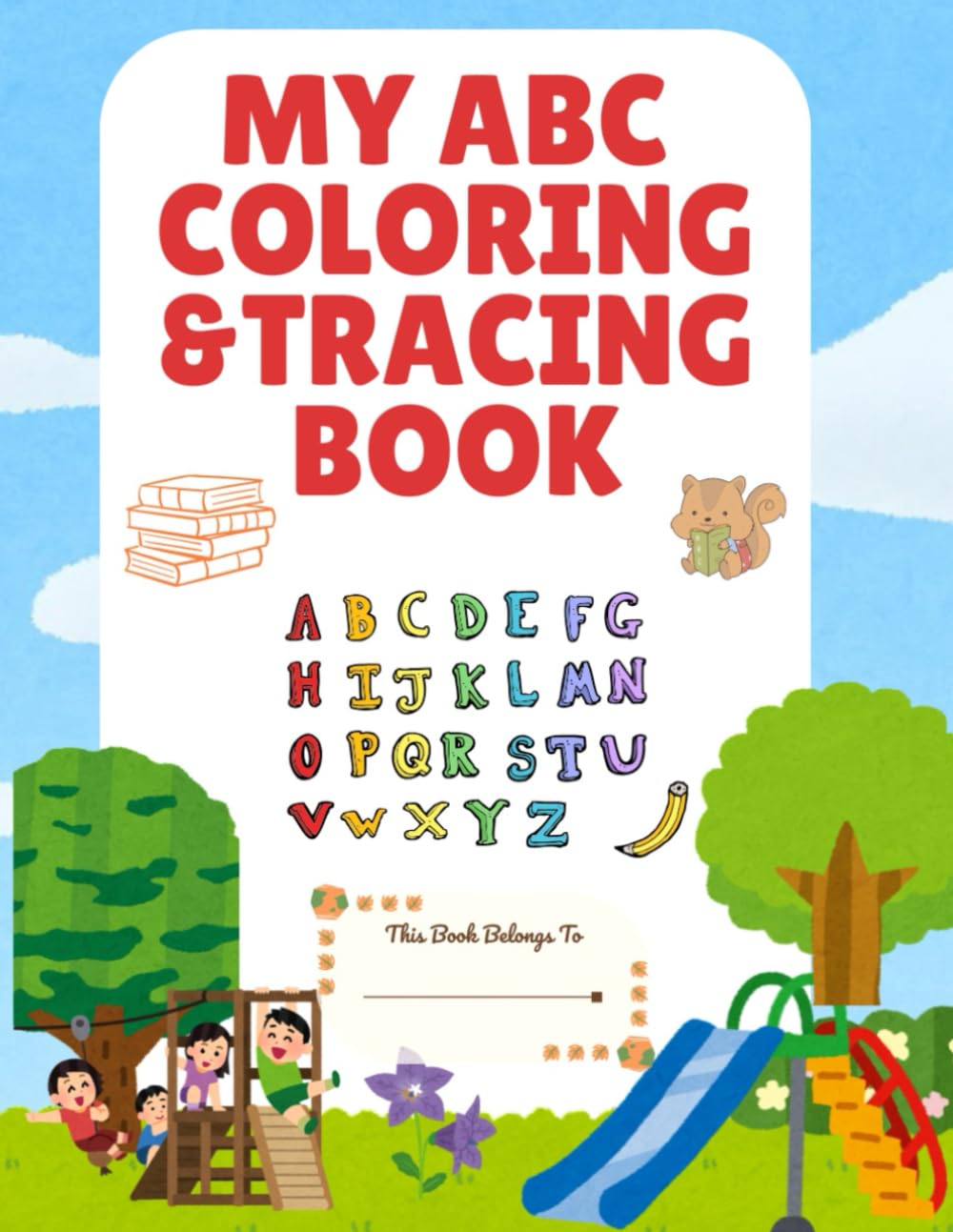 Alphabet Coloring and Tracing Book: Fun Alphabet Coloring Pages for Early Learners