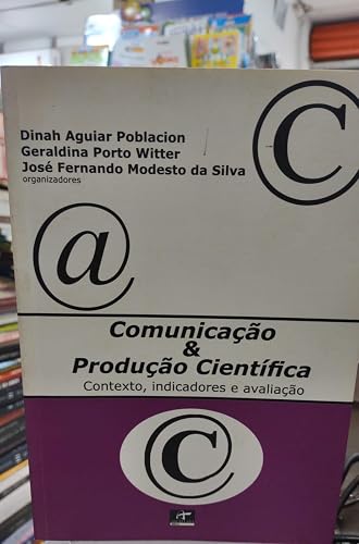 Comunicacao &amp; Producao Cientifica - Contexto Indicadores E Avaliacao
