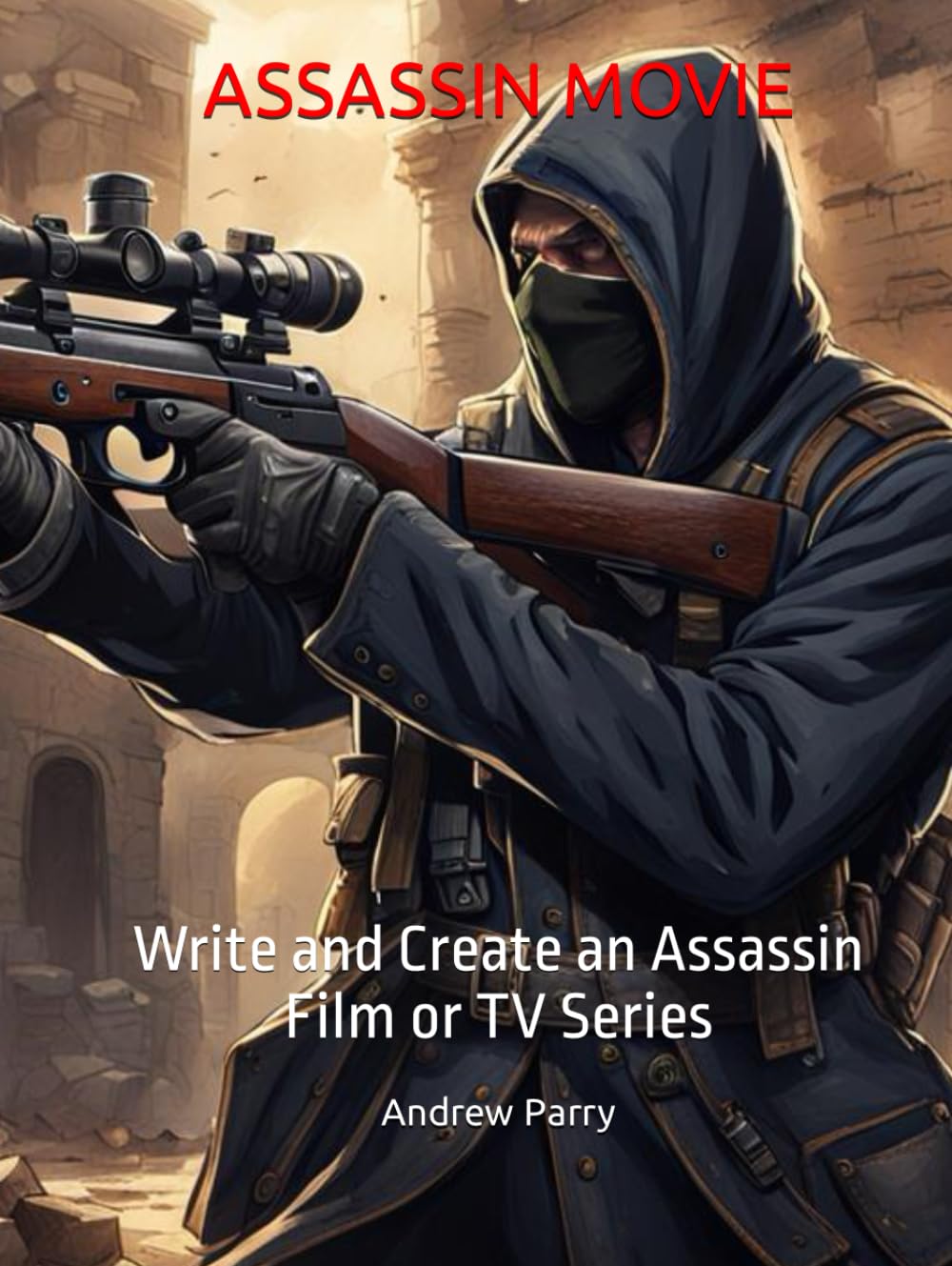 Assassin Movie la méthode d'écriture pour scénariser un film d'action captivant