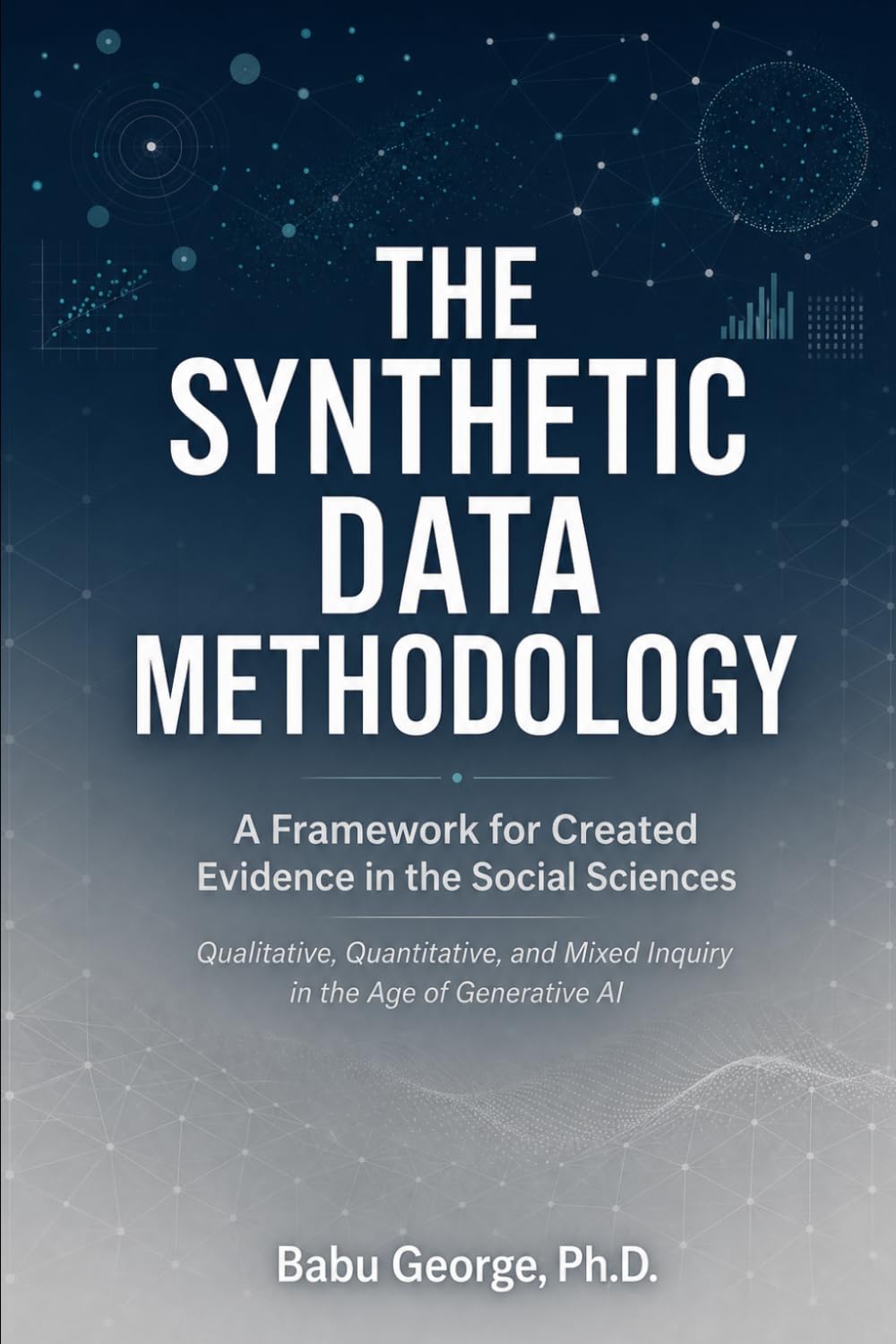 THE SYNTHETIC DATA METHODOLOGY: A Framework for Created Evidence in the Social Sciences
