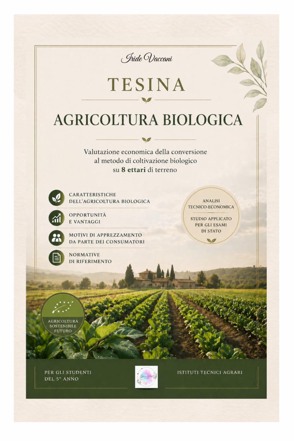 Tesina Agricoltura Biologica: Valutazione Economica della Conversione al metodo di Coltivazione Biologico su 8 ettari di terreno (Agraria: Gestione dell'Ambiente e del Territorio (I-V anno))