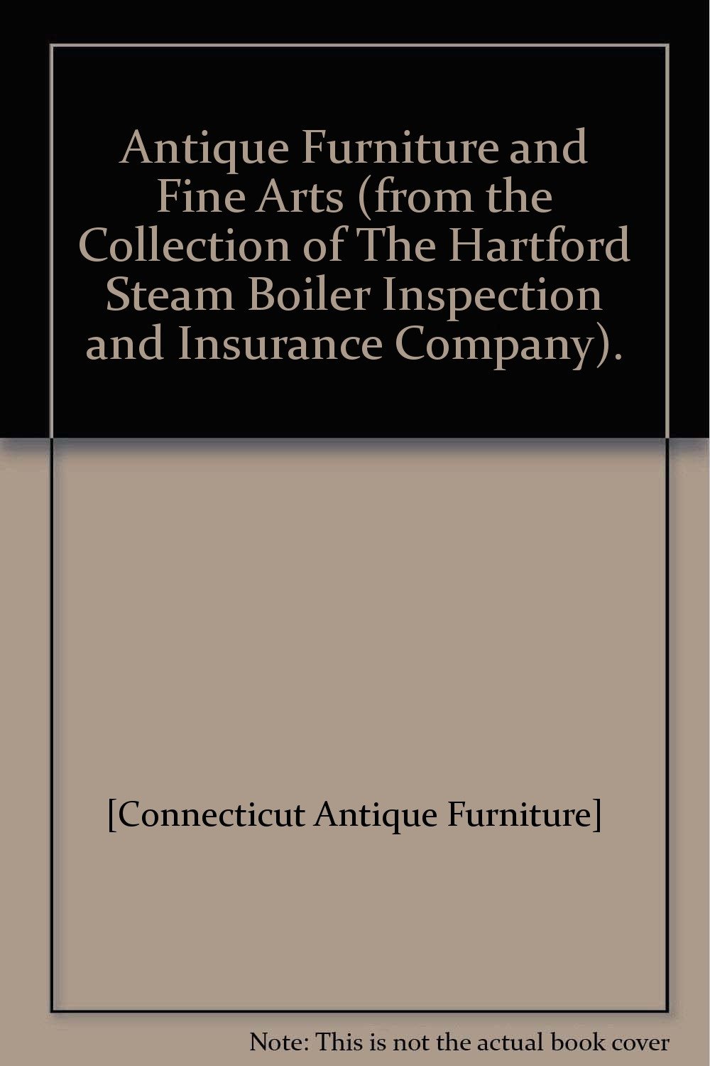 Antique Furniture and Fine Arts (from the Collection of The Hartford Steam Boiler Inspection and