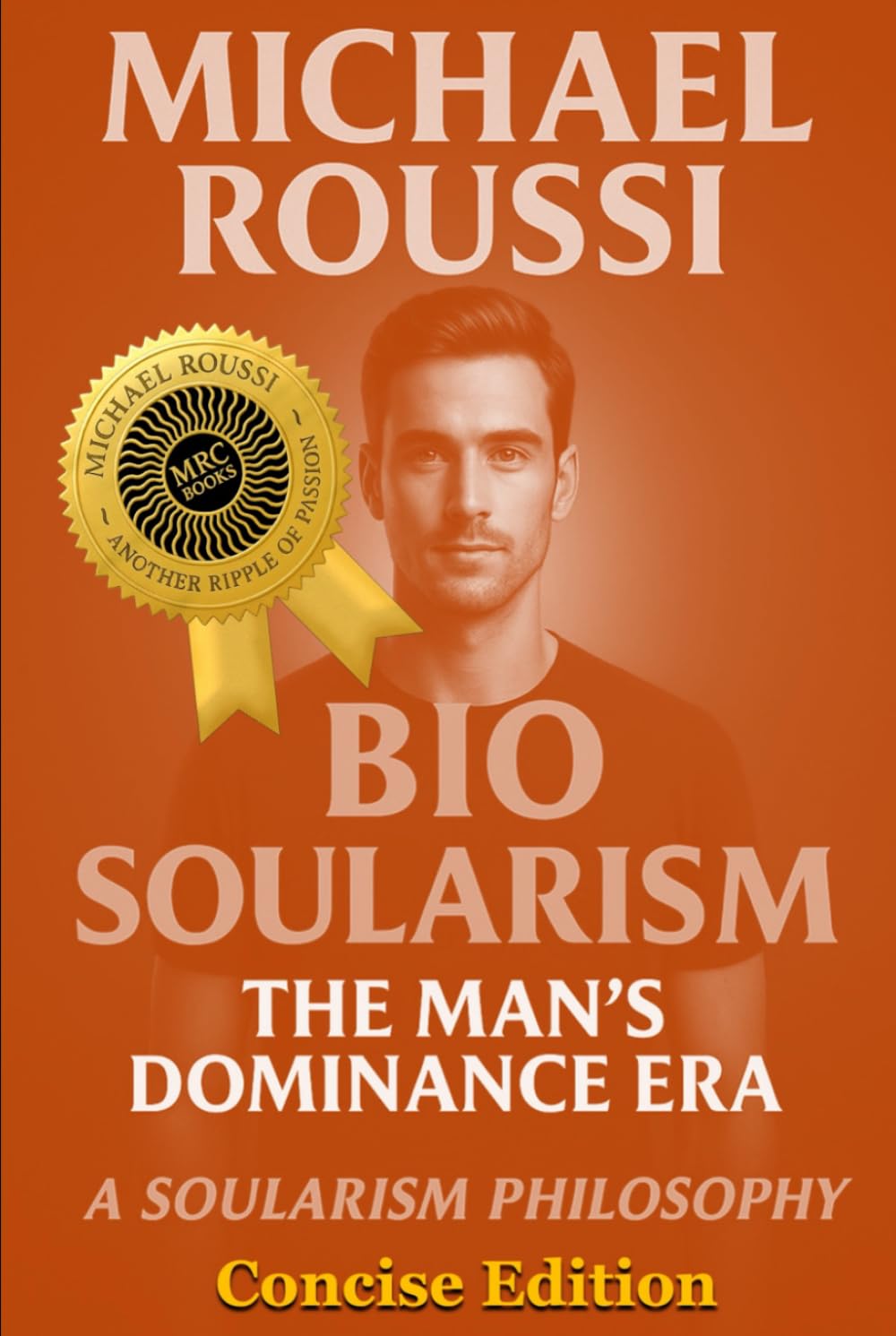 Bio Soularism: Concise Edition: A Soularism Philosophy (Bio Soularism Series)