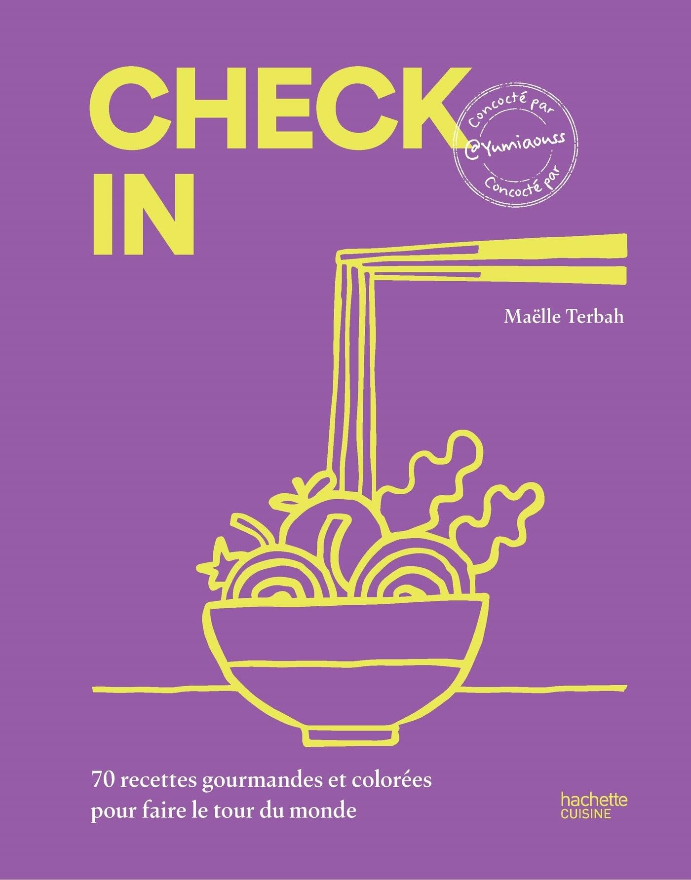 Check in 70 recettes gourmandes et colorées pour faire le tour du monde