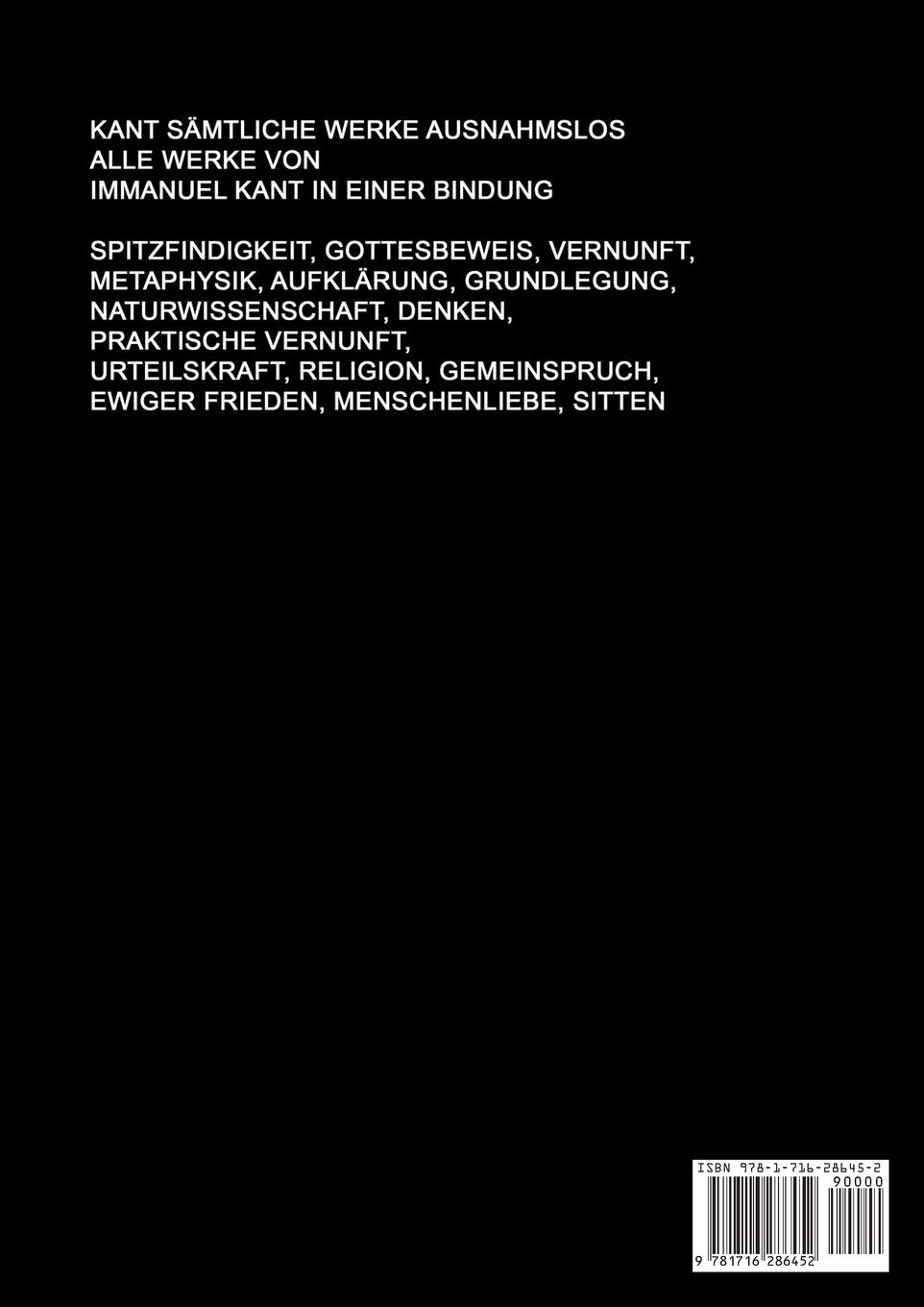 Kant Sämtliche Werke Ausnahmslos Alle Werke Von Immanuel Kant In Einer Bindung: Spitzfindigkeit, Gottesbeweis, Vernunft, Metaphysik, Aufklärung, ... Ewiger Frieden, Menschenliebe, Sitten