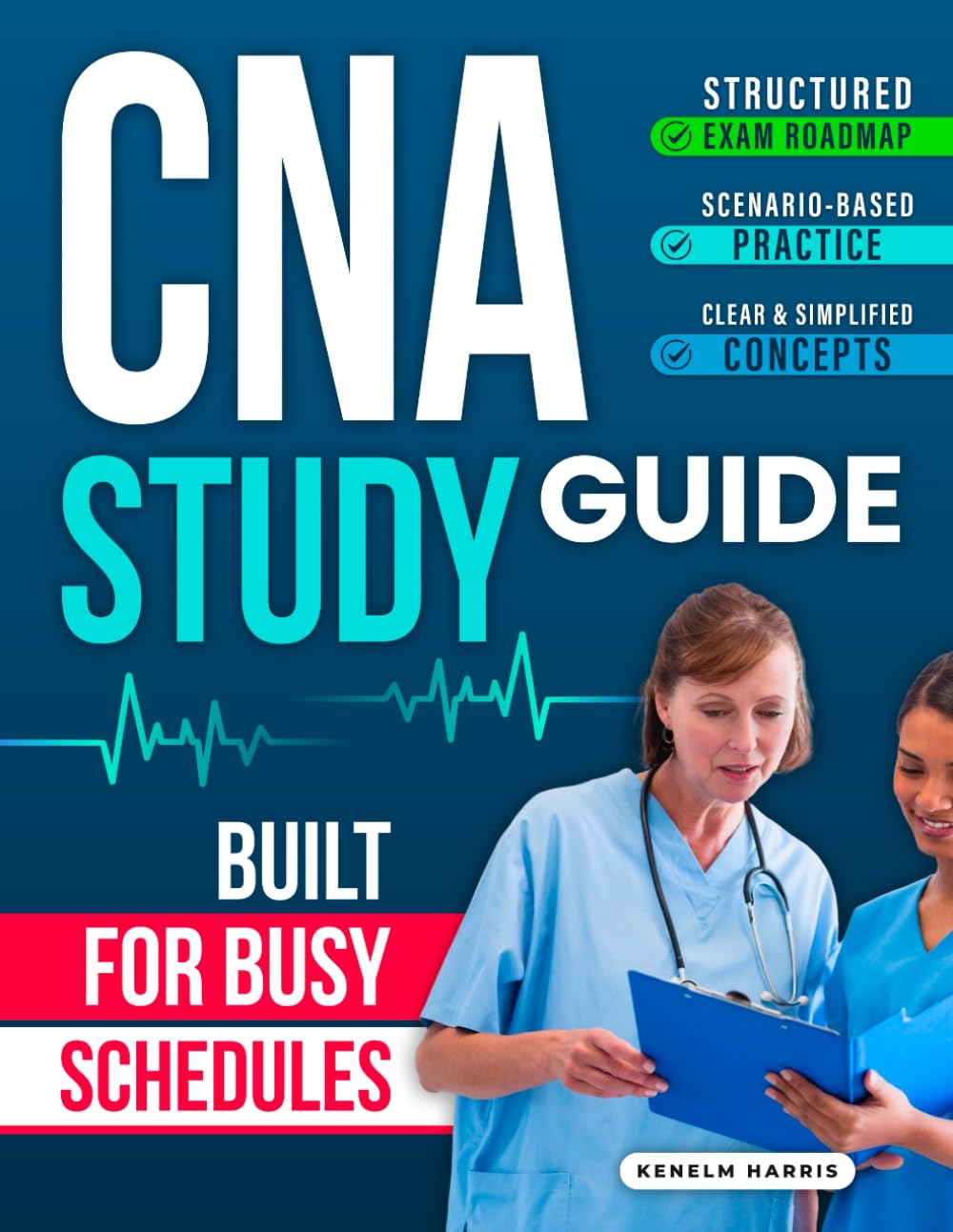 Cna Study Guide: Reach Certification Readiness with Simplified Concepts, Structured Reviews, and Strategies Designed for Busy Schedules and Realistic Practice Support
