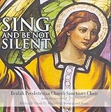 Sing & Be Not Silent by Beulah Presbyterian Church Sanctuary Choir (2003-12-21)
