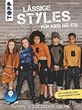 Lässige Styles für Kids nähen: Outfits in den Größen 128-176. Mit Plottermotiven und Online-Videos