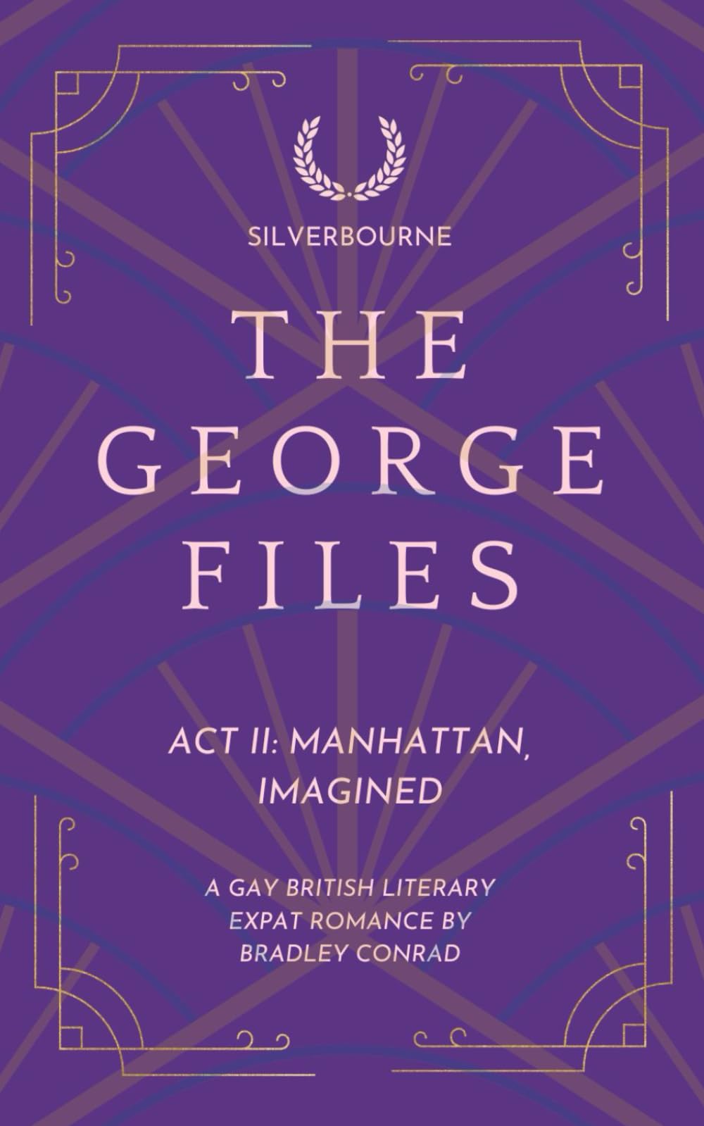 Silverbourne: The George Files: Act II: Manhattan, Imagined: A Gay British Literary Expat Romance: 2 (The George Files: A Gay British Literary Expat Romance Series)