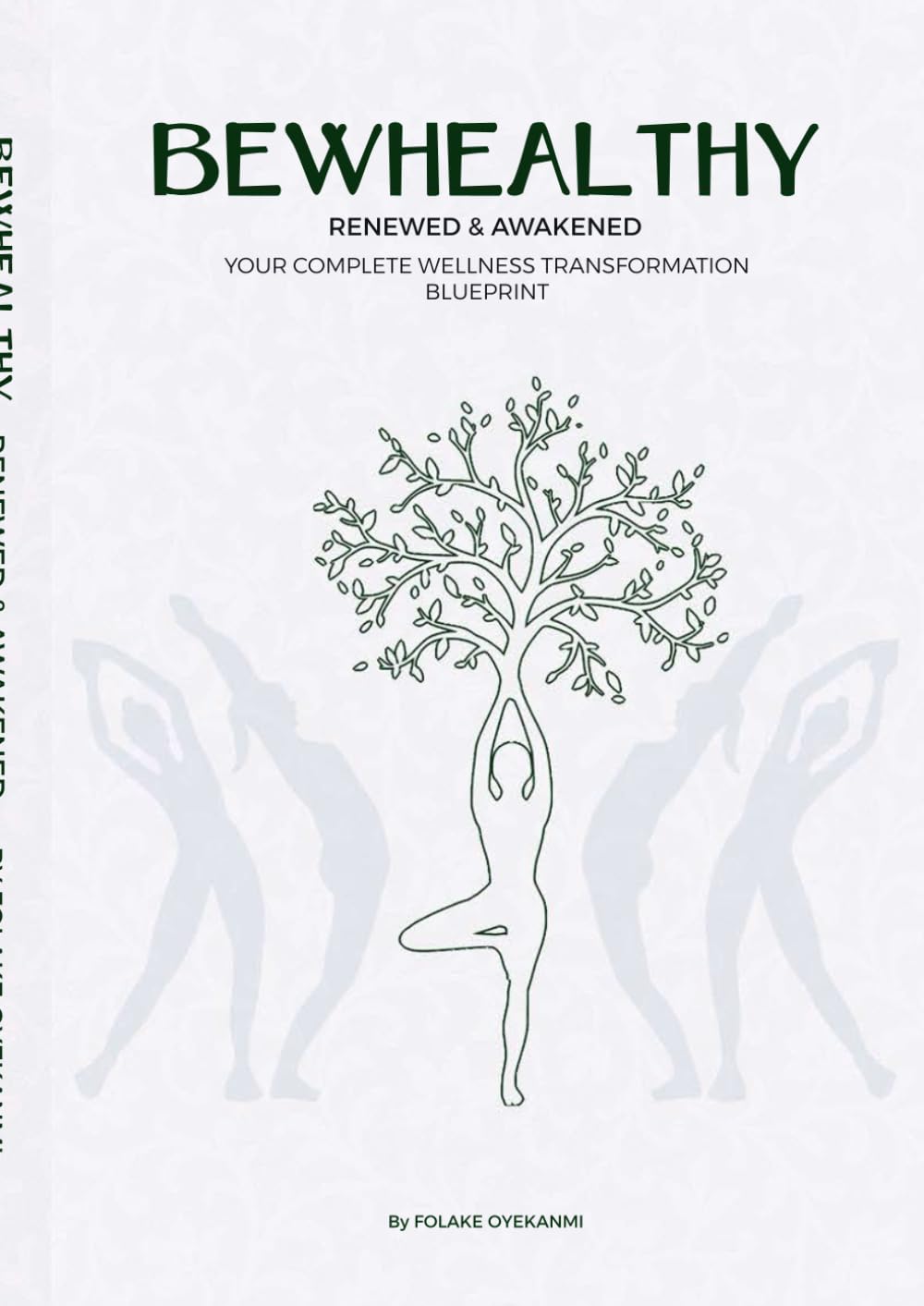 BEWHEALTHY — RENEWED & AWAKENED: YOUR COMPLETE WELLNESS TRANSFORMATION BLUEPRINT