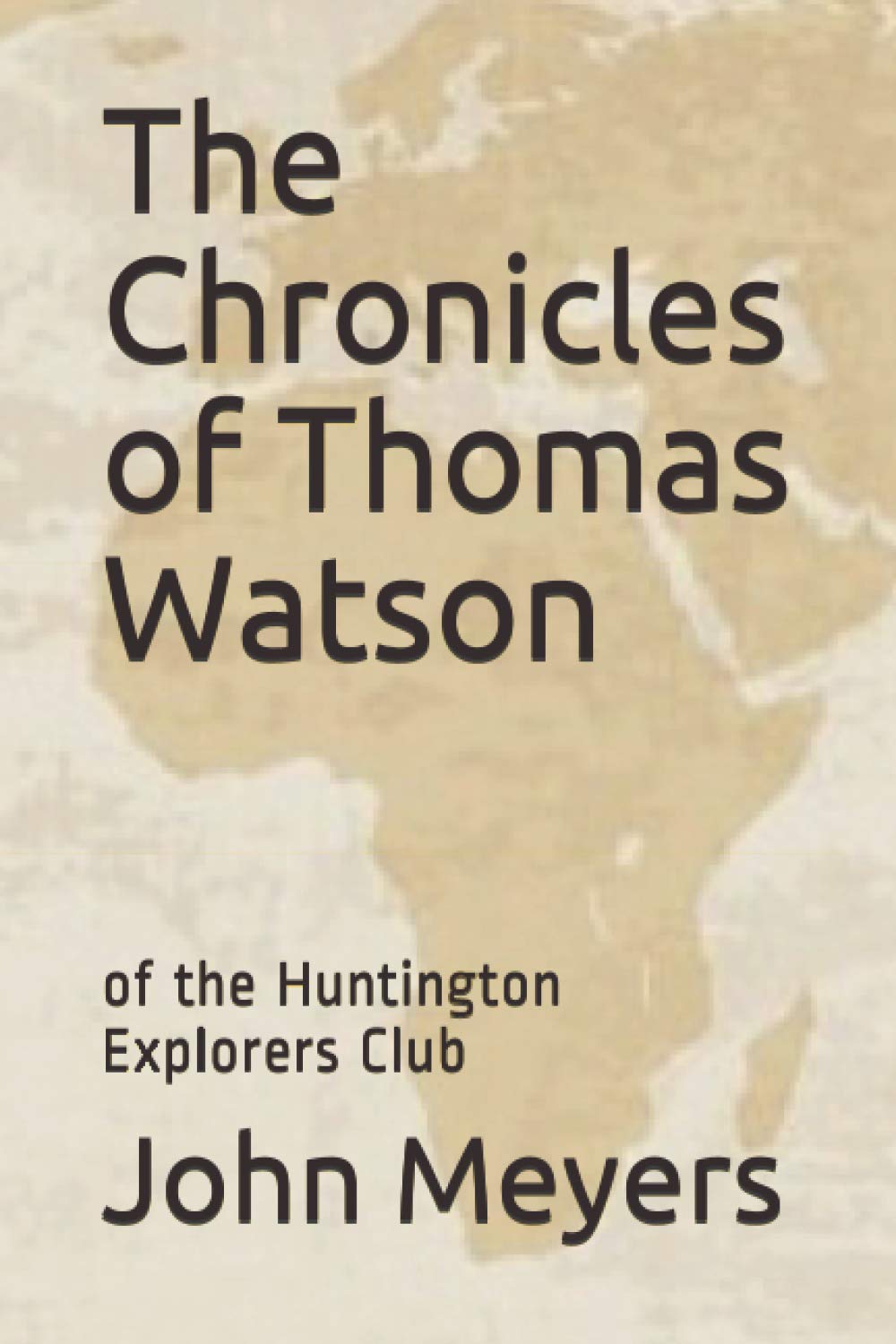 The Chronicles of Thomas Watson: of the Huntington Explorers Club