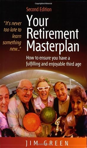 Your Retirement Masterplan: 2nd edition: How to Ensure You Have a Fulfilling and Enjoyable Third Age