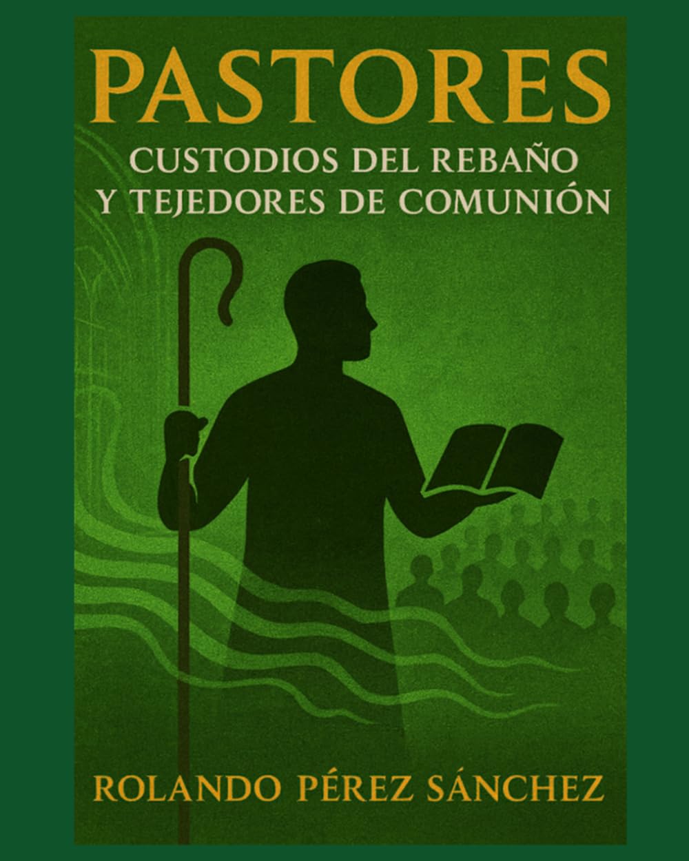 PASTORES: Custodios del rebaño y tejedores de comunión: 4 (Ministerio)