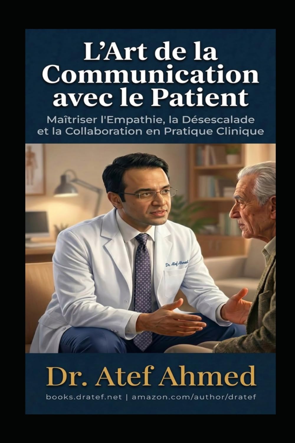 L’Art de la Communication avec le Patient: Maîtriser l’empathie, la désescalade et la collaboration dans la pratique clinique
