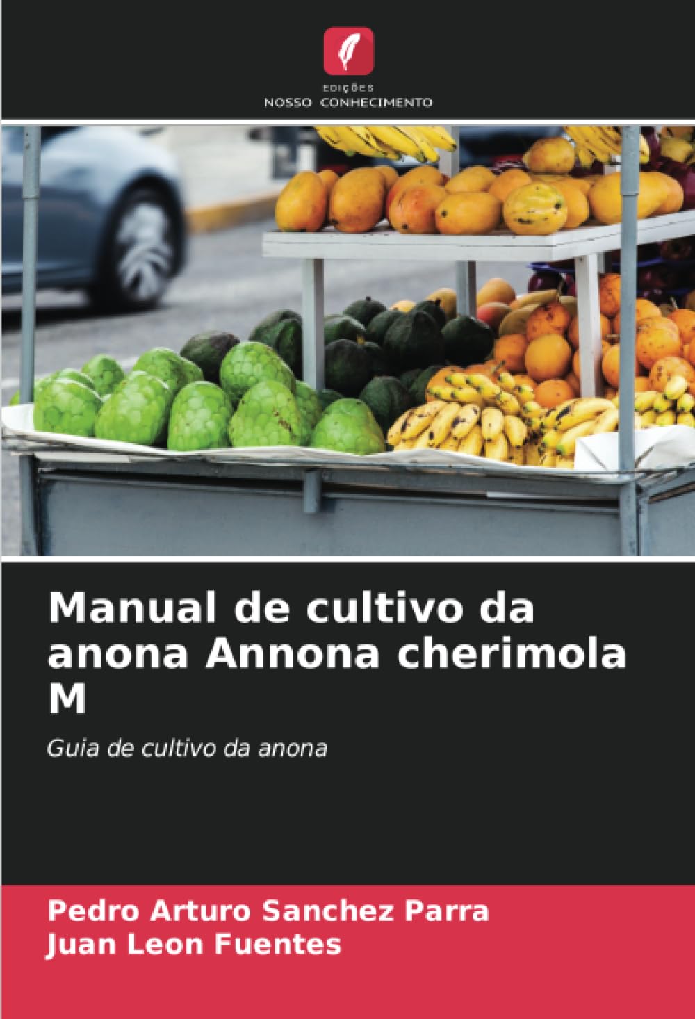 Manual de cultivo da anona Annona cherimola M: Guia de cultivo da anona