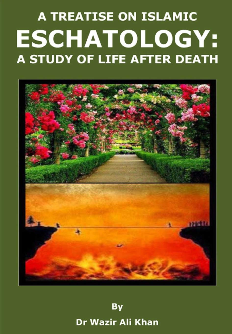 A TREATISE ON ISLAMIC ESCHATOLOGY: A STUDY OF THE LIFE AFTER DEATH
